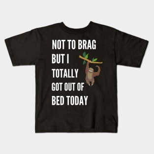 Not to Brag but I Totally Got Out of Bed Today Sloth Hanging Kids T-Shirt